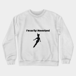 I’m So Fly I Never Land Crewneck Sweatshirt